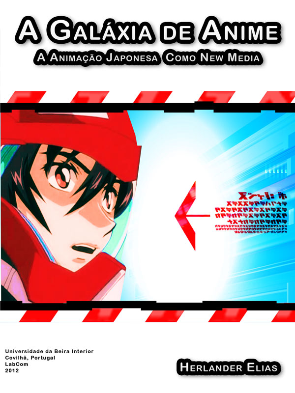 Capa: Herlander Elias (2012) A Galáxia de Anime: A Animação Japonesa como New Media. Communication + Philosophy + Humanities. .