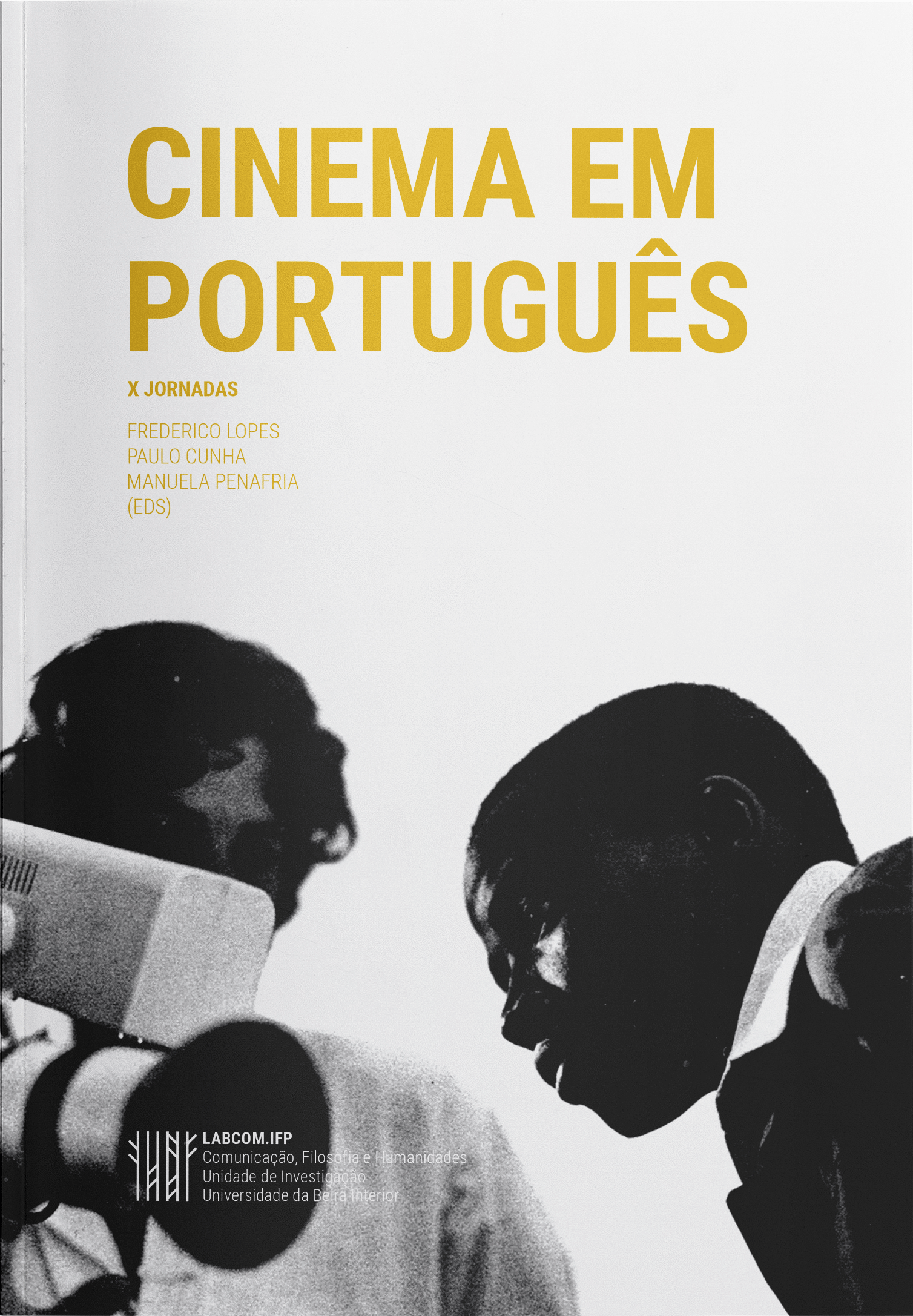 Capa: Frederico Lopes, Paulo Cunha e Manuela Penafria (Eds) (2017) Cinema em Português - X Jornadas. Communication + Philosophy + Humanities. .