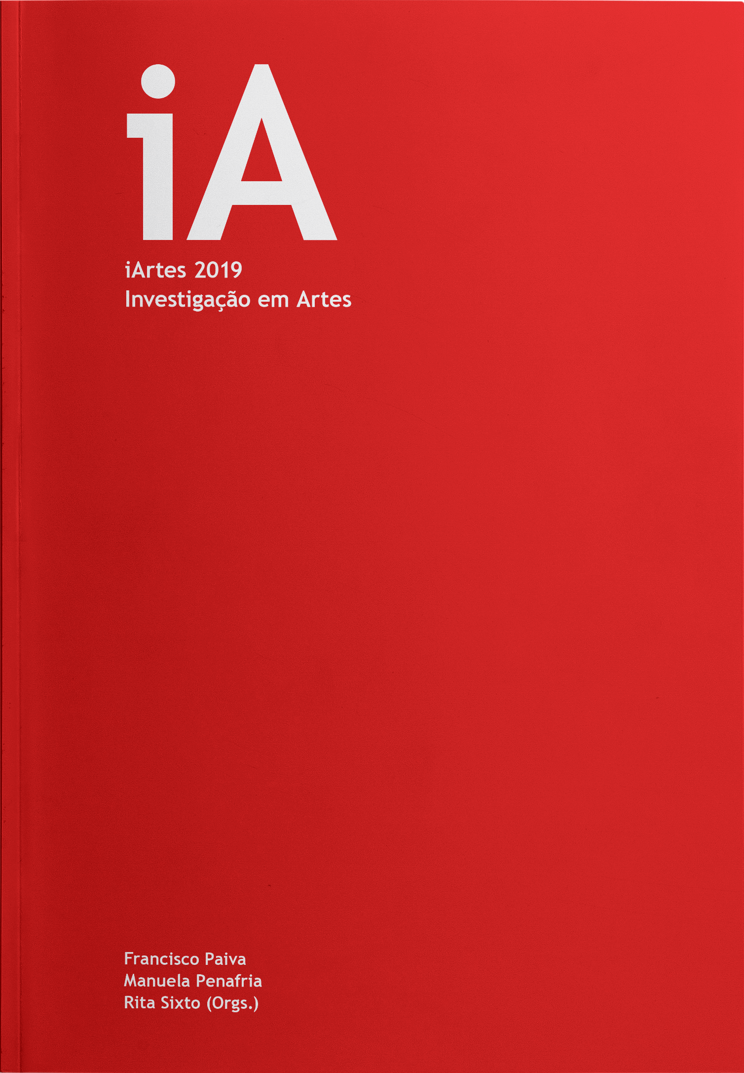Capa: Francisco Paiva, Manuela Penafria e Rita Sixto (2020) iArtes 2019 – Investigação em Artes. Communication + Philosophy + Humanities. .