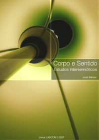 Capa: José Bártolo (2007) Corpo e Sentido - Estudos Intersemióticos . Communication  +  Philosophy  +  Humanities. .