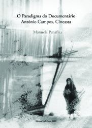 Capa: Manuela Penafria (2009) O Paradigma do Documentário: António Campos, Cineasta. Communication  +  Philosophy  +  Humanities. .