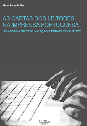 Capa: Marisa Torres da Silva (2014) As Cartas dos Leitores na Imprensa Portuguesa:  Uma forma de comunicação e debate do público. Communication  +  Philosophy  +  Humanities. .
