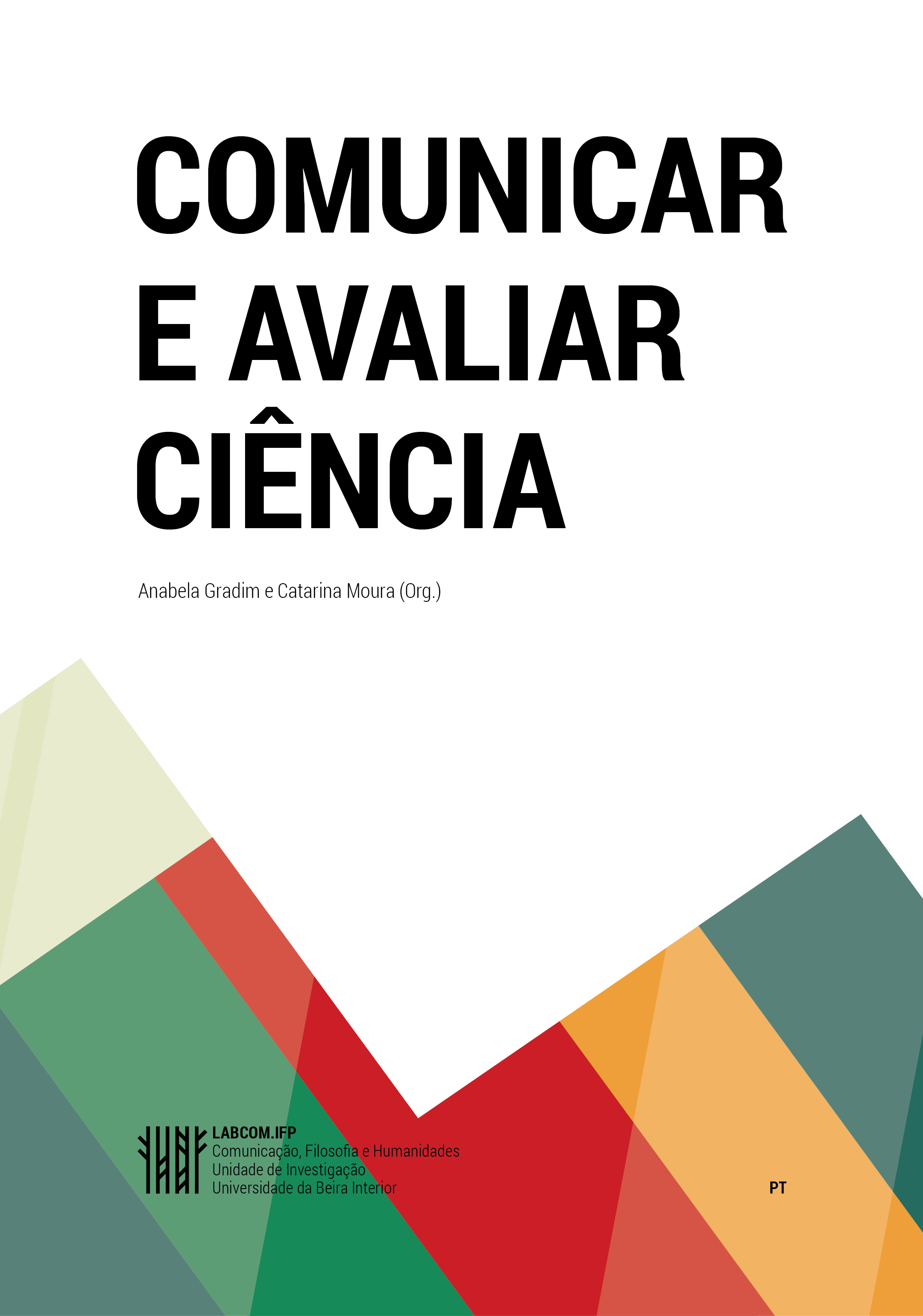 Capa: Anabela Gradim e Catarina Moura (Org.) (2015) Comunicar e Avaliar Ciência. Communication  +  Philosophy  +  Humanities. .