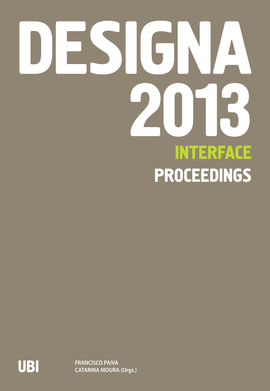 Capa: Francisco Paiva, Catarina Moura (Orgs.) (2014) DESIGNA 2013 - Interface. Communication  +  Philosophy  +  Humanities. .