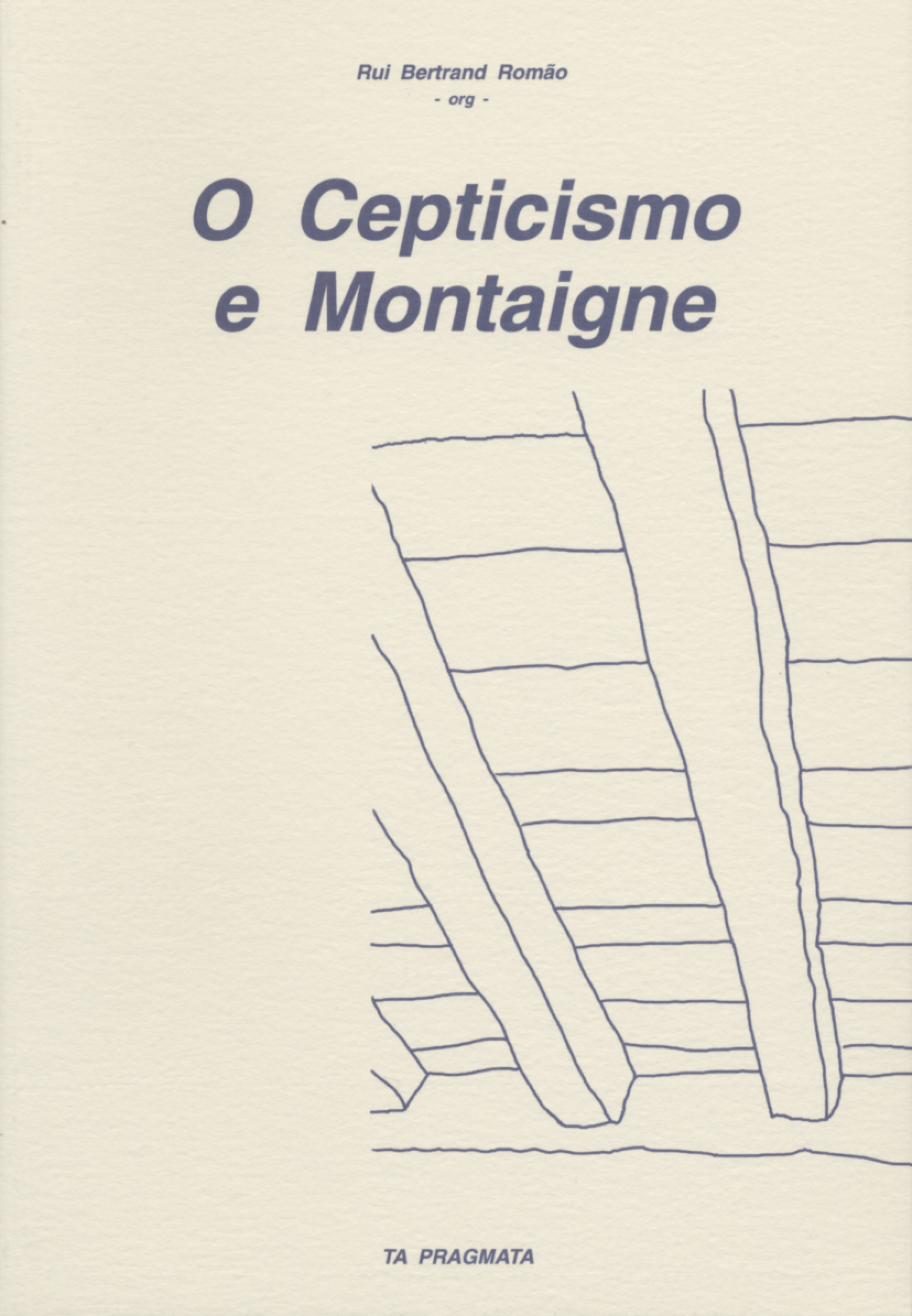 Capa: Rui Bertrand Romão (2003) O Cepticismo e Montaigne. Communication  +  Philosophy  +  Humanities. .