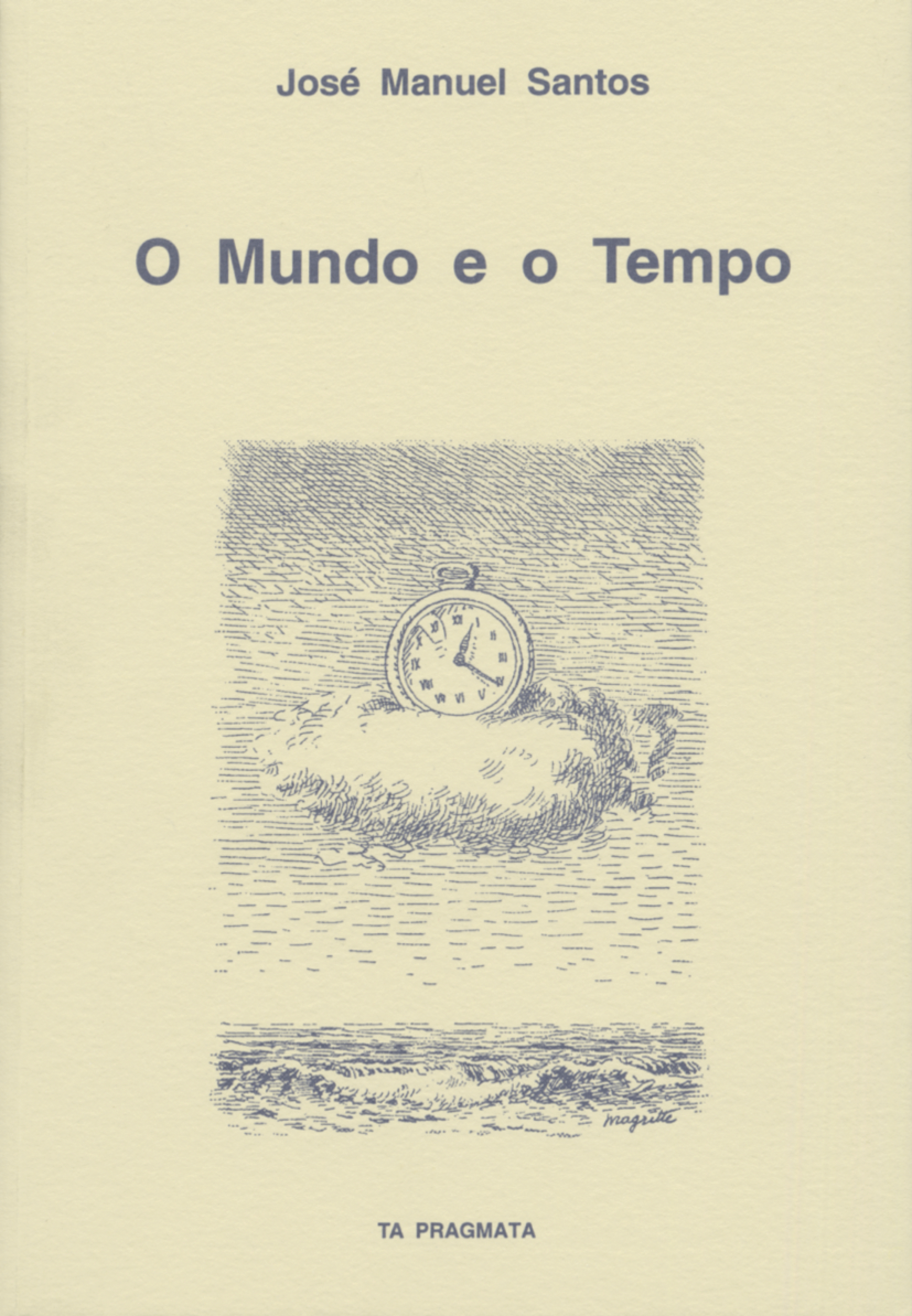Capa: José Manuel Santos (2007) O Mundo e o Tempo - Ensaios de Fenomenologia e Teoria da Comunicação. Communication  +  Philosophy  +  Humanities. .
