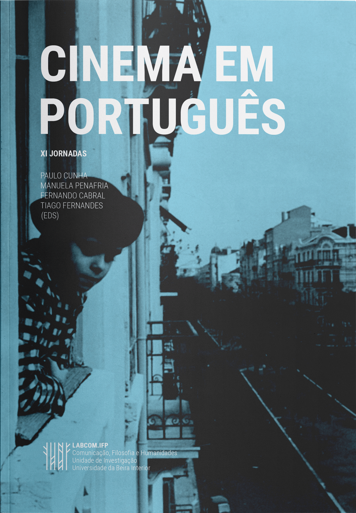 Capa: Paulo Cunha, Manuela Penafria, Fernando Cabral e Tiago Fernandes (Edt.) (2018) Cinema em Português - XI Jornadas. Communication  +  Philosophy  +  Humanities. .