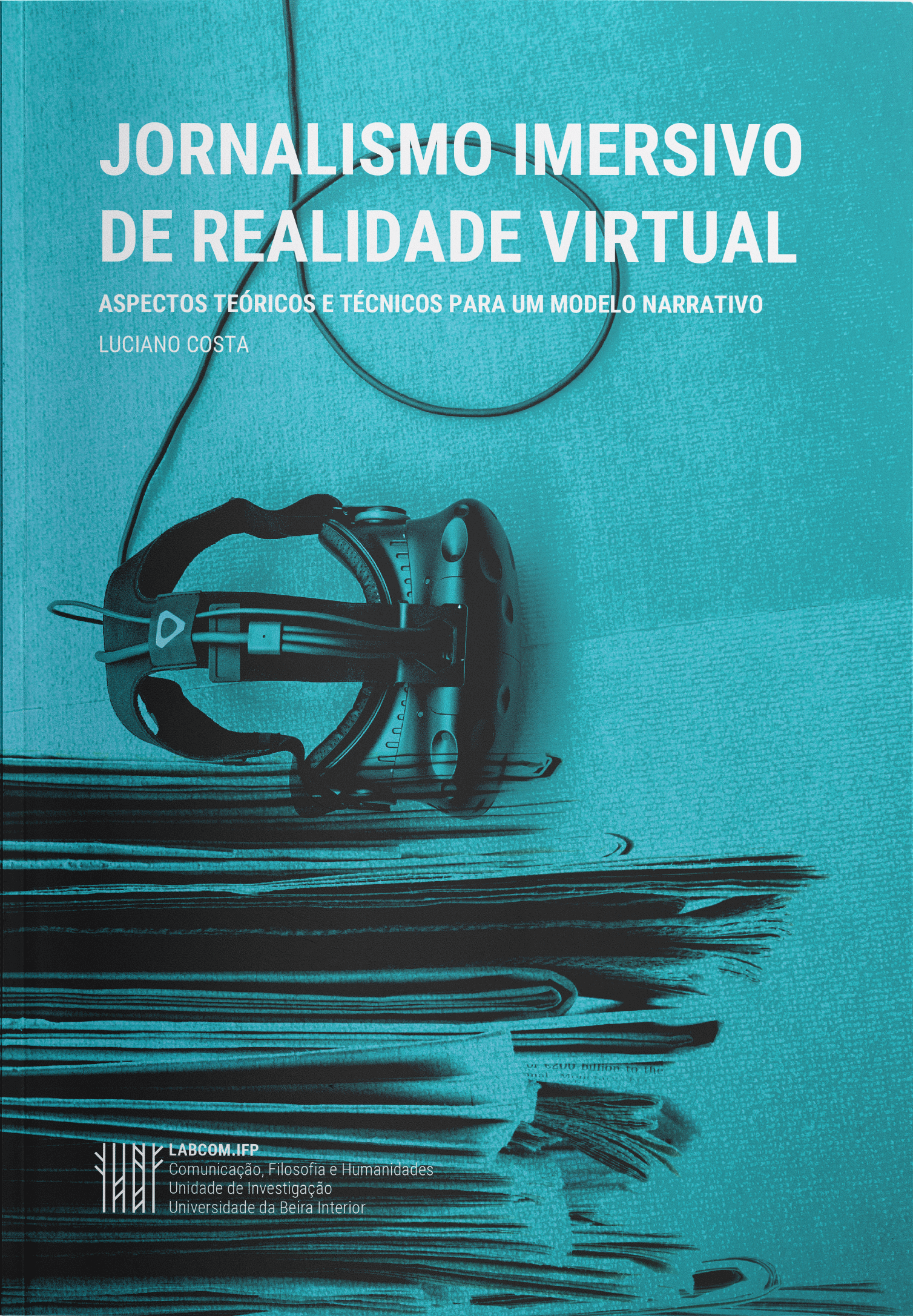 Capa: Luciano Costa (2019) Jornalismo Imersivo de Realidade Virtual. Communication  +  Philosophy  +  Humanities. .