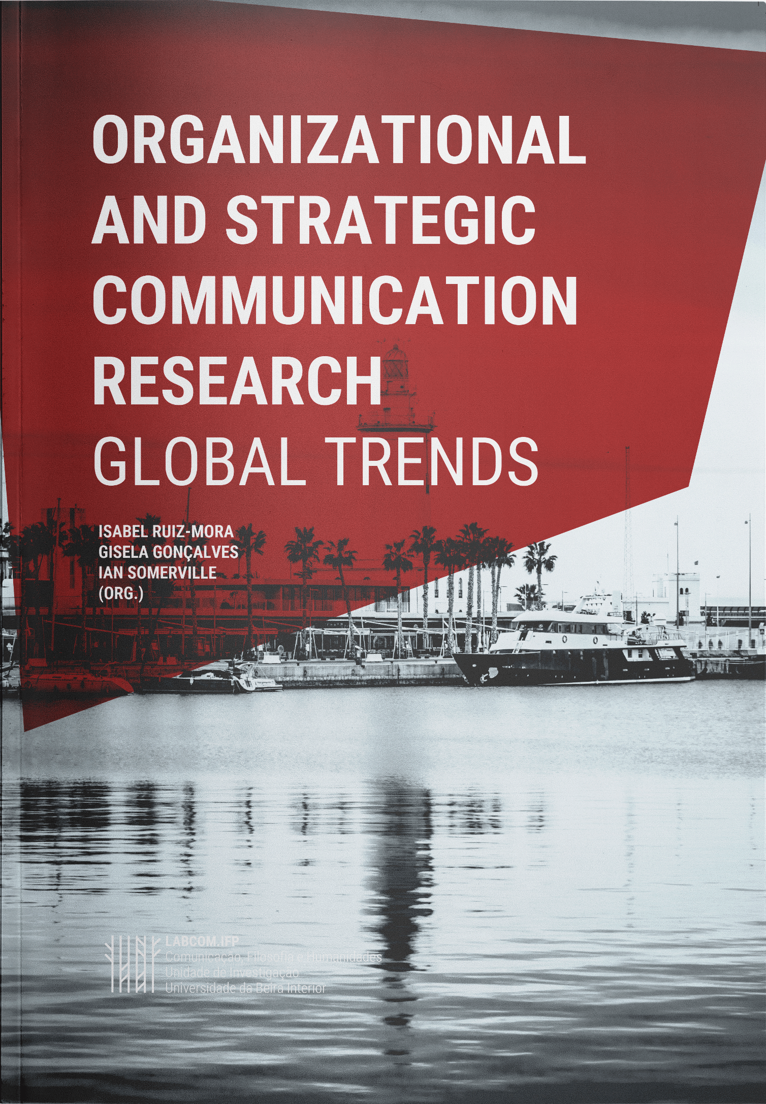 Capa: Isabel Ruiz-Mora, Gisela Gonçalves & Ian Somerville (Org.) (2019) Organizational and Strategic Communication Research: Global Trends. Communication  +  Philosophy  +  Humanities. .