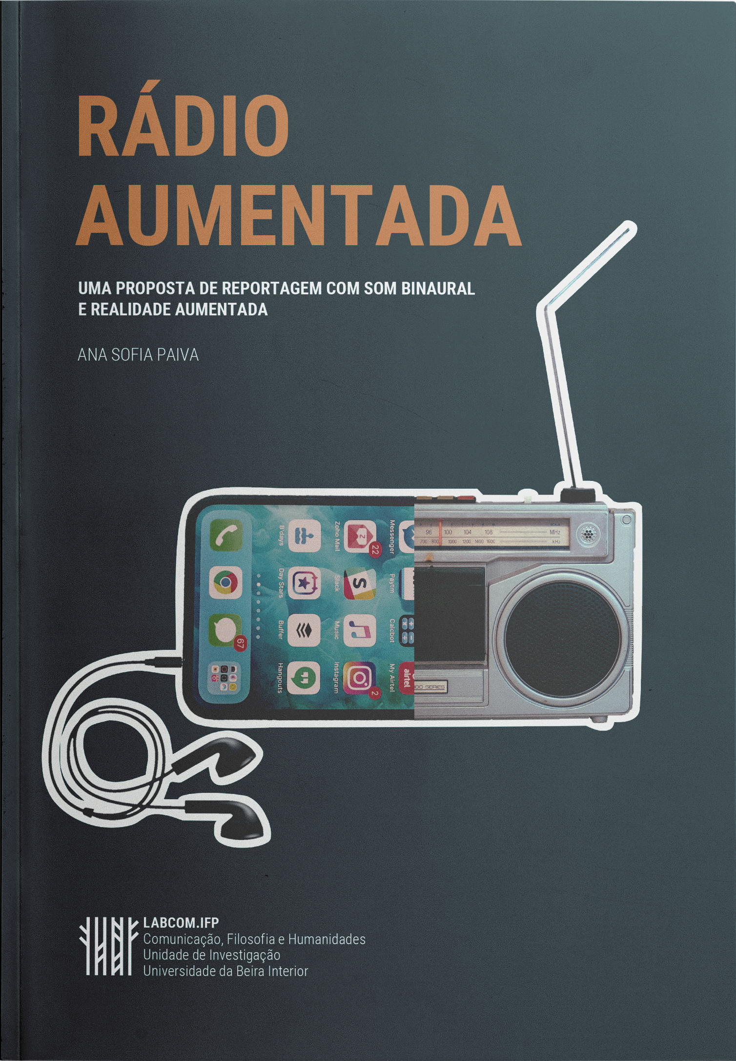 Capa: Ana Sofia Paiva (2019) Rádio Aumentada: Uma proposta de reportagem com som binaural e realidade aumentada. Communication  +  Philosophy  +  Humanities. .