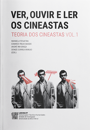 Capa: Manuela Penafria, Eduardo Tulio Baggio,  André Rui Graça e Denize Correa Araujo (Eds.) (2016) Ver, ouvir e ler os cineastas - Teoria dos cineastas - Vol.1 . Communication  +  Philosophy  +  Humanities. .
