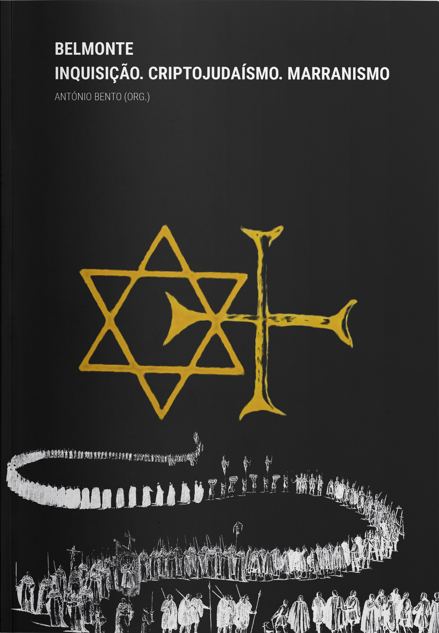 Capa: António Bento (Org.) (2018) Belmonte. Inquisição, Criptojudaísmo, Marranismo. Communication  +  Philosophy  +  Humanities. .