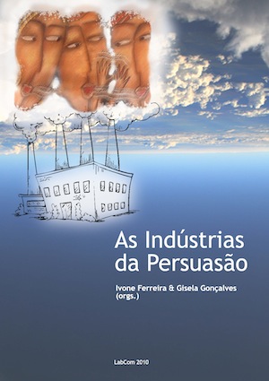 Capa: Ivone Ferreira & Gisela Gonçalves (Orgs.) (2010) Retórica e Mediatização: As Indústrias da Persuasão. Communication  +  Philosophy  +  Humanities. .
