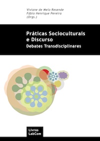 Capa: Viviane de Melo Resende, Fábio Henrique Pereira (Orgs.) (2010) Práticas Socioculturais e Discurso: Debates Transdisciplinares . Communication  +  Philosophy  +  Humanities. .