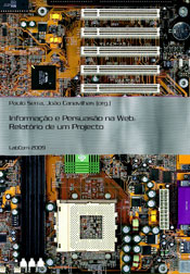 Capa: Paulo Serra e João Canavilhas (Orgs.) (2009) Informação e Persuasão na web: Relatório de um projecto. Communication  +  Philosophy  +  Humanities. .