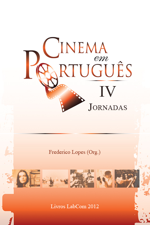 Capa: Frederico Lopes (Org.) (2012) Cinema em Português: IV Jornadas. Communication  +  Philosophy  +  Humanities. .