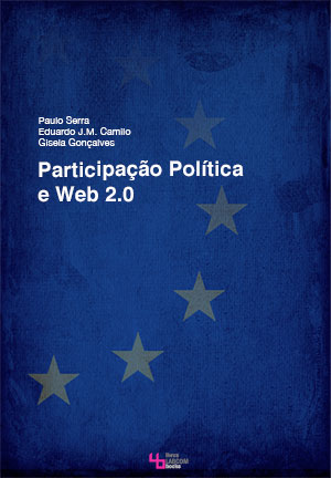 Capa: Paulo Serra, Eduardo Camilo e Gisela Gonçalves (Orgs.) (2013) Participação Política e Web 2.0. Communication  +  Philosophy  +  Humanities. .