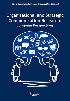 Capa: Gisela Gonçalves, Ian Somerville and Ana Melo (Eds) (2013) Organisational and Strategic Communication Research: European Perspectives. Communication  +  Philosophy  +  Humanities. .