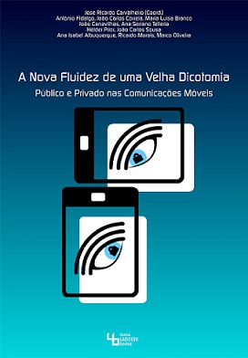 Capa: José Ricardo Carvalheiro (2015) A nova fluidez de uma velha dicotomia: Público e privado nas comunicações móveis. Communication  +  Philosophy  +  Humanities. .