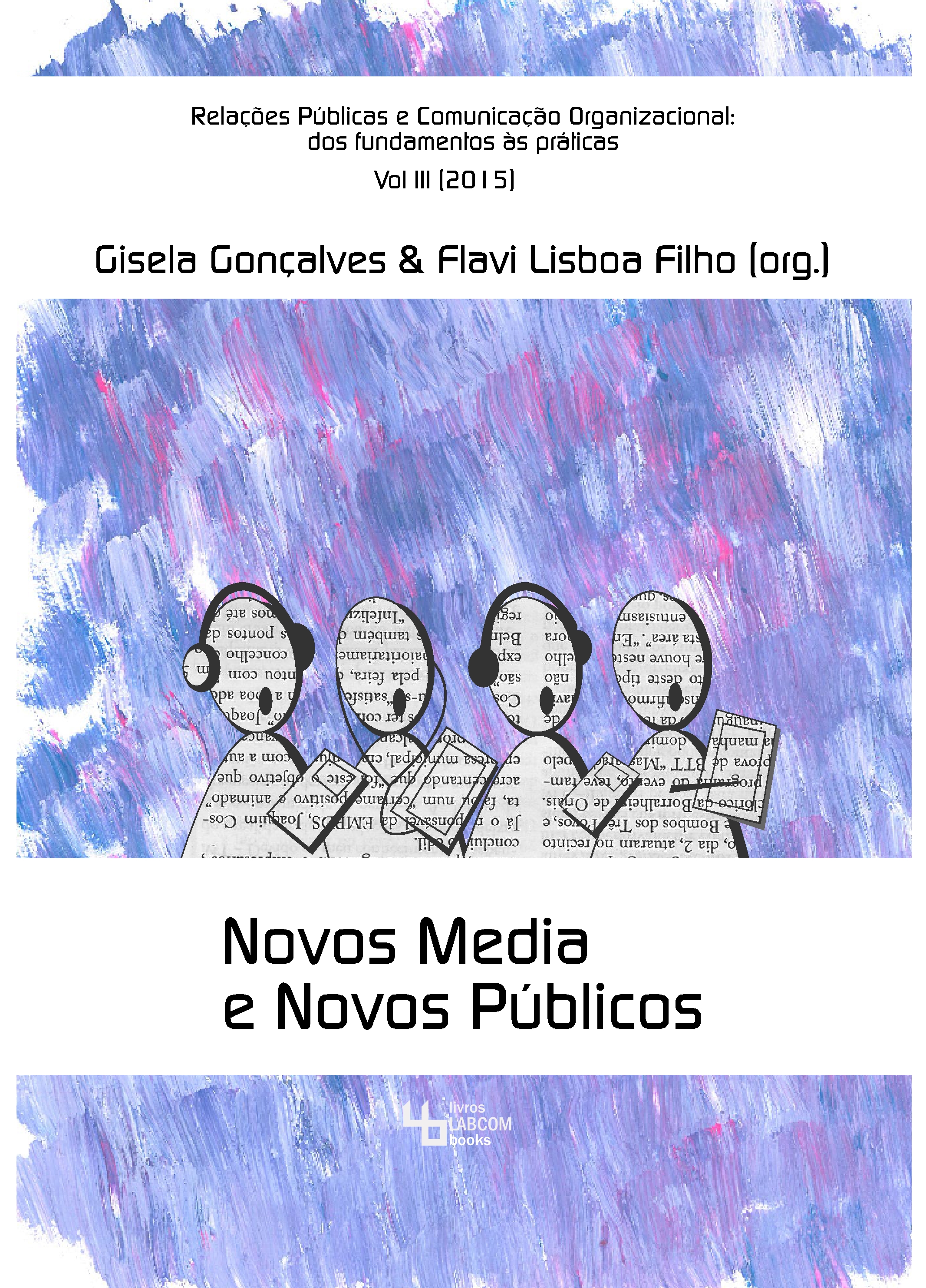 Capa: Gisela Gonçalves & Flavi F. Lisboa Filho (org.) (2015) Novos media e novos públicos - Volume III. Communication  +  Philosophy  +  Humanities. .