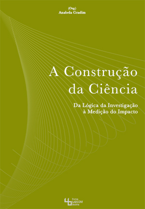Capa: Anabela Gradim (Org.) (2014) A Construção da Ciência: Da Lógica da Investigação à Medição do Impacto. Communication  +  Philosophy  +  Humanities. .