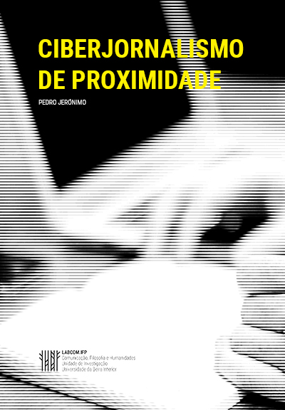 Capa: Pedro Jerónimo (2015) Ciberjornalismo de proximidade - Redações, jornalistas e notícias online. Communication  +  Philosophy  +  Humanities. .