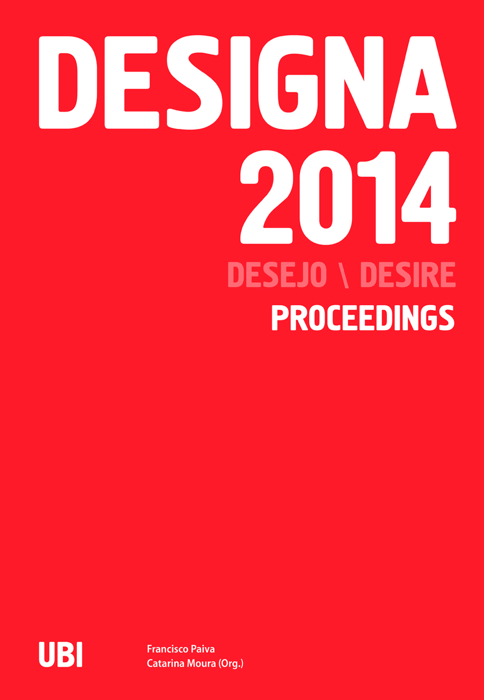 Capa: Francisco Paiva, Catarina Moura (Orgs.) (2015) DESIGNA  2014  - Desire. Communication  +  Philosophy  +  Humanities. .