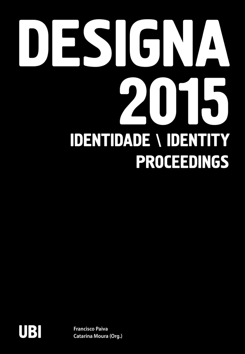 Capa: Francisco Paiva, Catarina Moura (Orgs.)  (2015) DESIGNA 2015 - Identity. Communication  +  Philosophy  +  Humanities. .