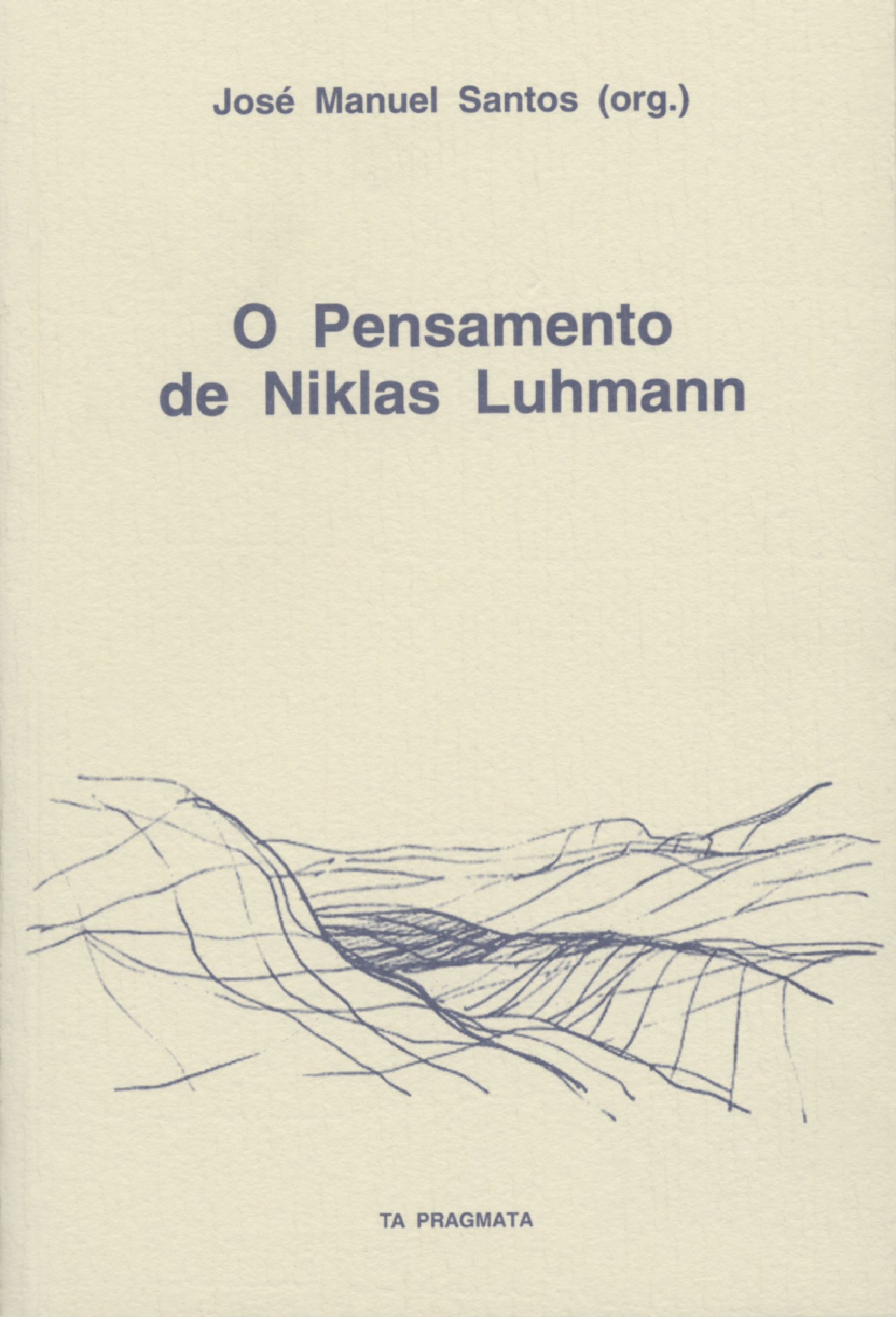 Capa: José Manuel Santos (2005) O Pensamento de Niklas Luhmann. Communication  +  Philosophy  +  Humanities. .