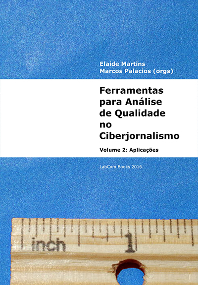 Capa: Elaide Martins e Marcos Palacios (2016) Ferramentas para Análise de Qualidade no Ciberjornalismo - Volume 2: Aplicações. Communication  +  Philosophy  +  Humanities. .