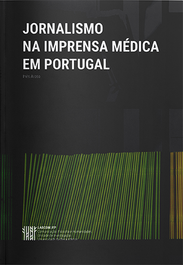 Capa: Inês Aroso (2016) Jornalismo na Imprensa Médica em Portugal. Communication  +  Philosophy  +  Humanities. .