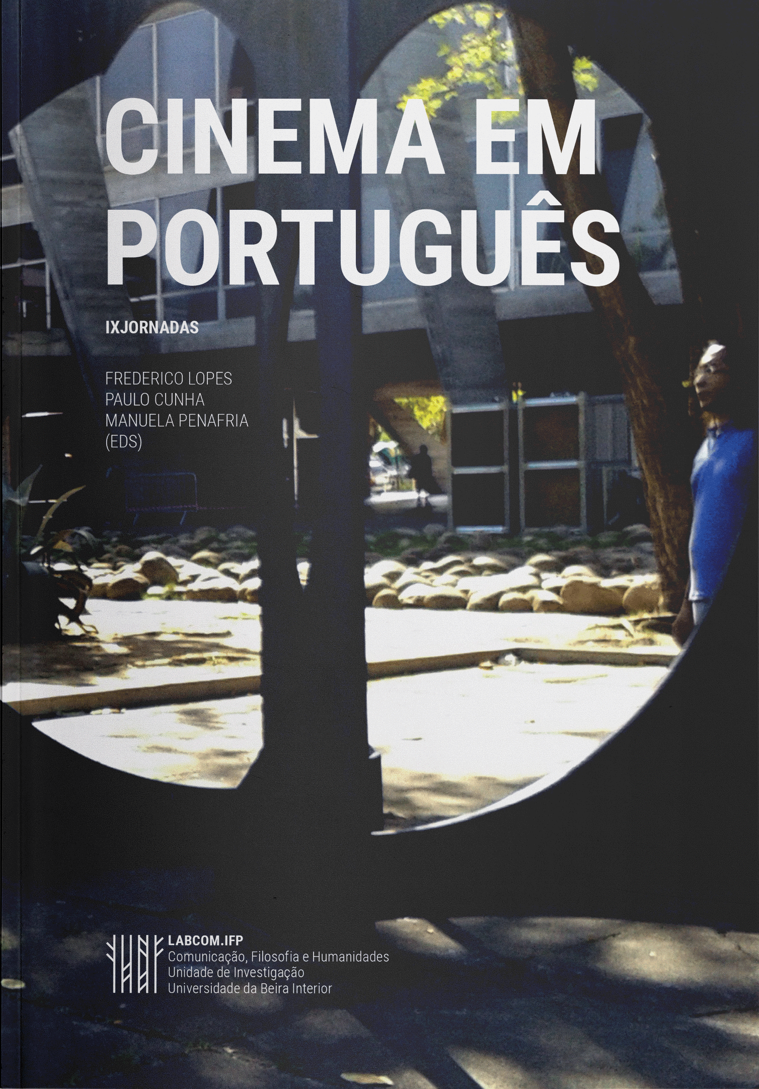 Capa: Frederico Lopes, Paulo Cunha e Manuela Penafria (Eds.) (2016) Cinema em Português - IX Jornadas. Communication  +  Philosophy  +  Humanities. .