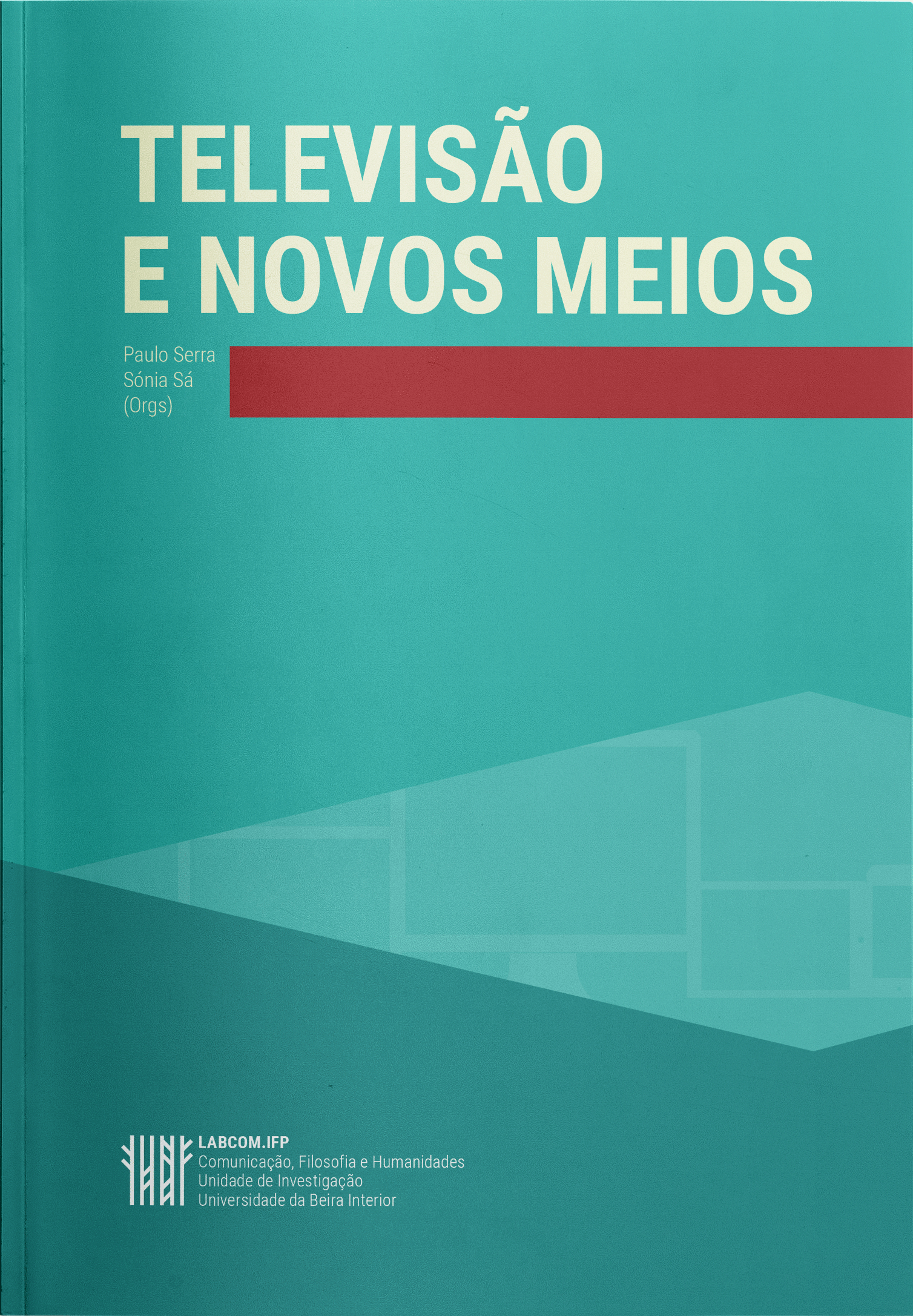 Capa: Paulo Serra e Sónia Sá (Orgs.) (2017) Televisão e Novos Meios. Communication  +  Philosophy  +  Humanities. .
