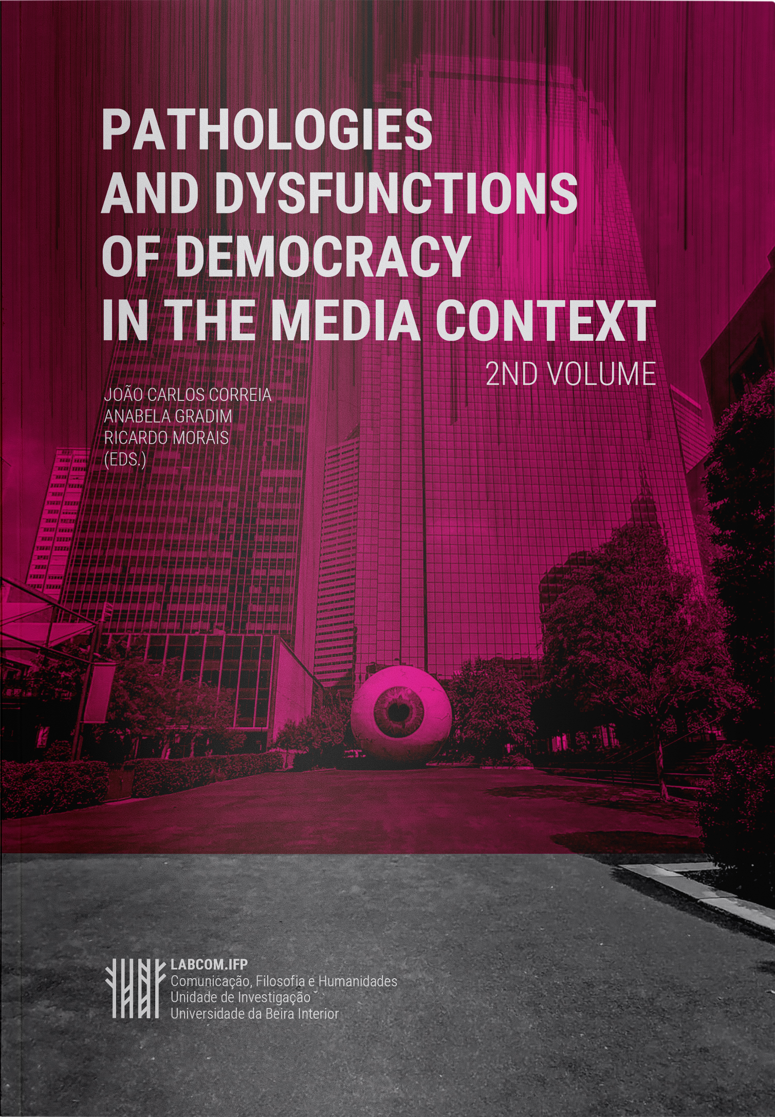Capa: João Carlos Correia, Anabela Gradim and Ricardo Morais (2020) Pathologies and dysfunctions of democracy in the media context - 2nd volume. Communication  +  Philosophy  +  Humanities. .