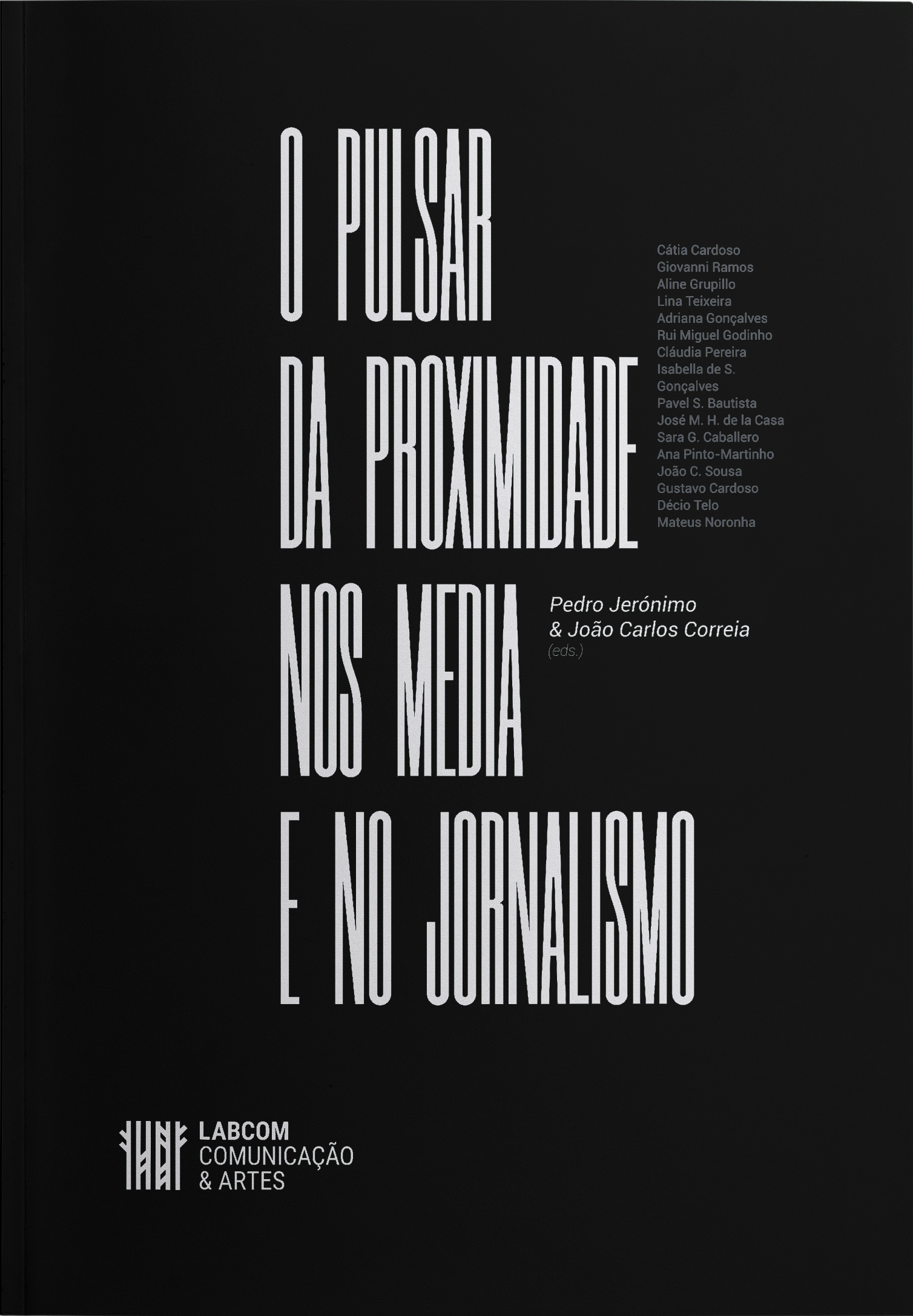 Capa: Pedro Jerónimo & João Carlos Correia (Eds.) (2020) O Pulsar da Proximidade nos Media e no Jornalismo. Communication  +  Philosophy  +  Humanities. .